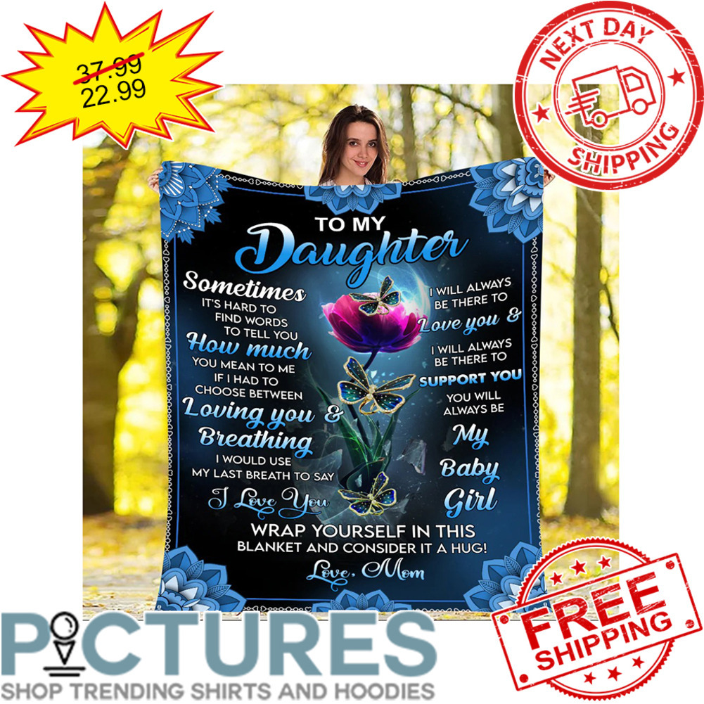 Personalized Flower Mom To My Daughter Sometimes It’s Hard to Find Words to Tell You Mother's Day Blanket