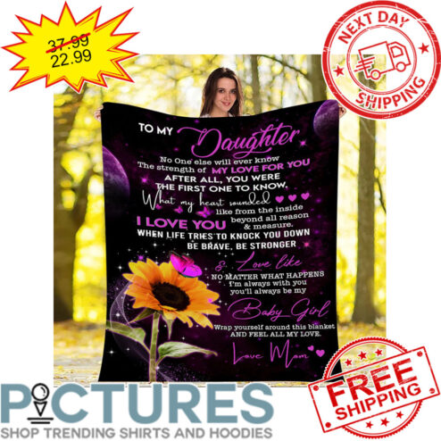 Personalized Sunfllower Mom To Daughter No One Else Will Ever Know The Strength Of My Love For You Blanket