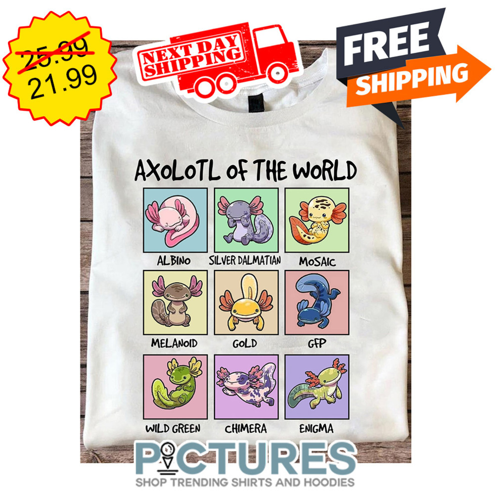 Axolotl Of The World Albino Silver Dalmatian Mosaic Melanoid Gold GFP Wild Green Chimera Enigma shirt