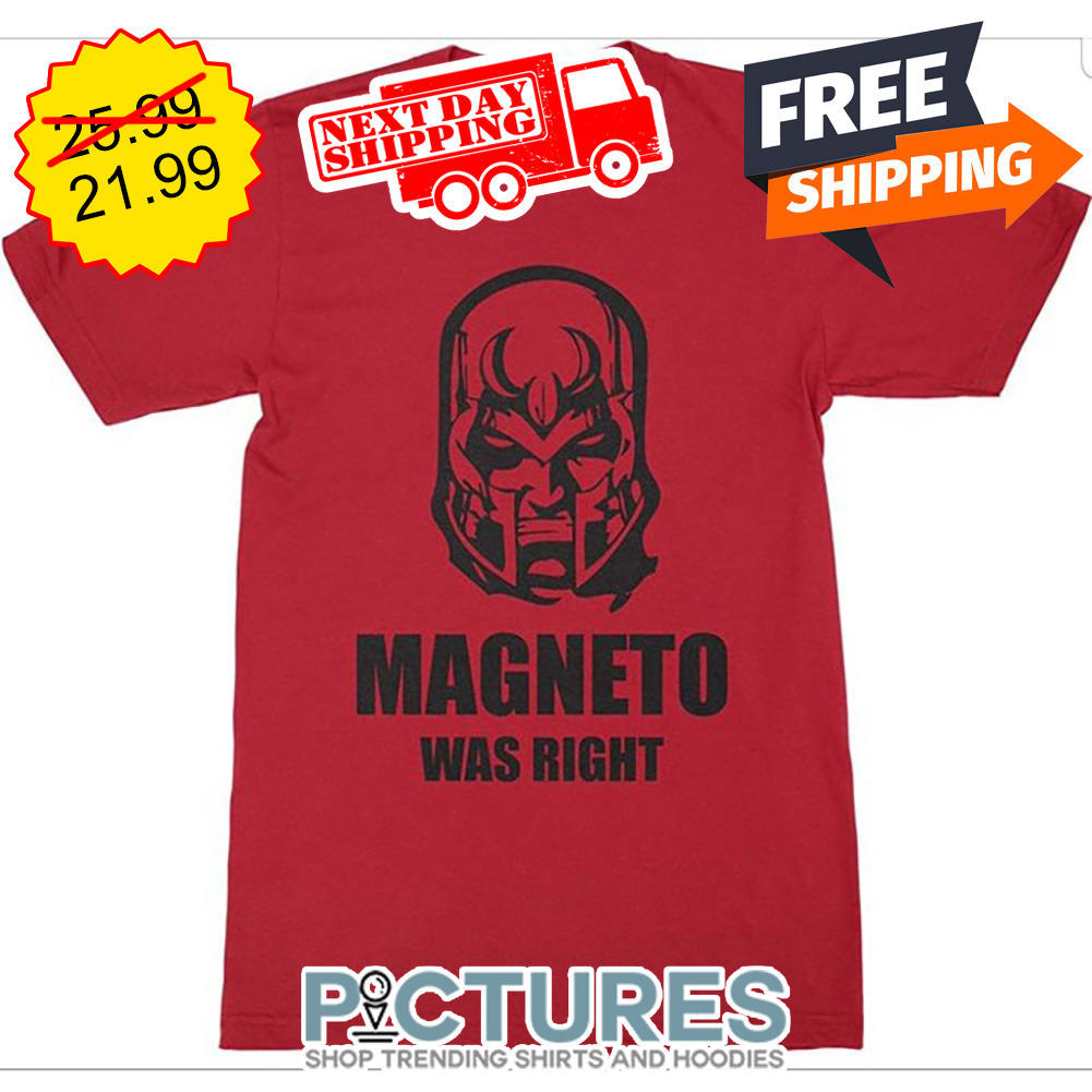 Helmet Magneto Was Right shirt