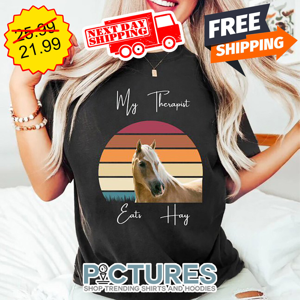 Horse My Therapist Eats Hay Retro Vintage shirt