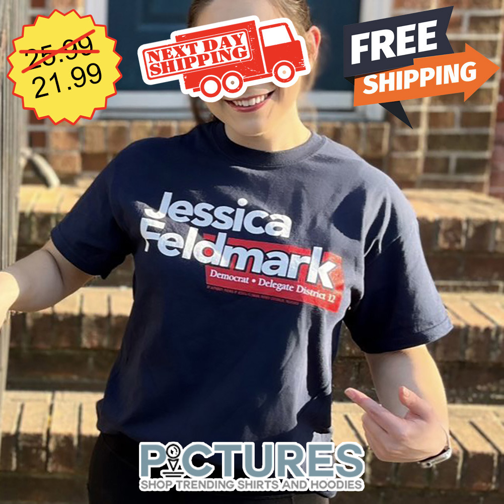 Jessica Feldmark Democrat Delegate District 12 shirt