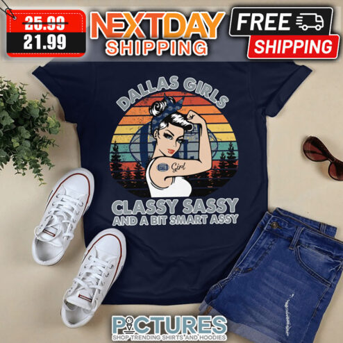Girl Strong Dallas Girls Classy Sassy And A Bit Smart Assy Retro Vintage shirt