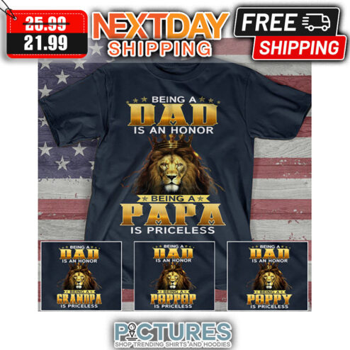 Personalized Lion Beind A Dad Is An Honor Being A Papa Is Priceless shirt