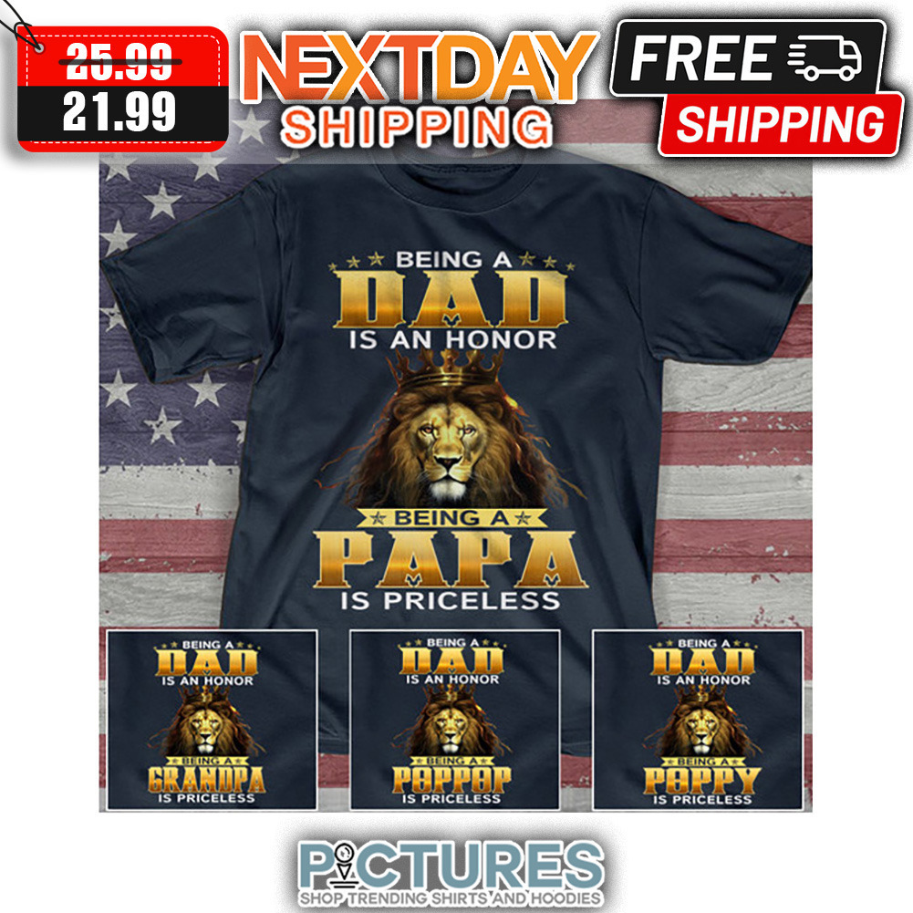 Personalized Lion Beind A Dad Is An Honor Being A Papa Is Priceless shirt