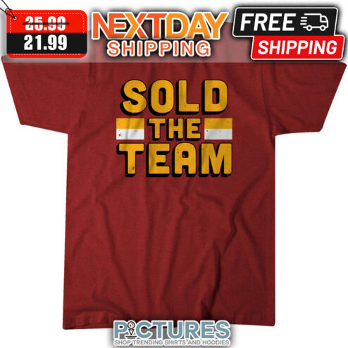 Washington Commanders Sold The Team NFL shirt