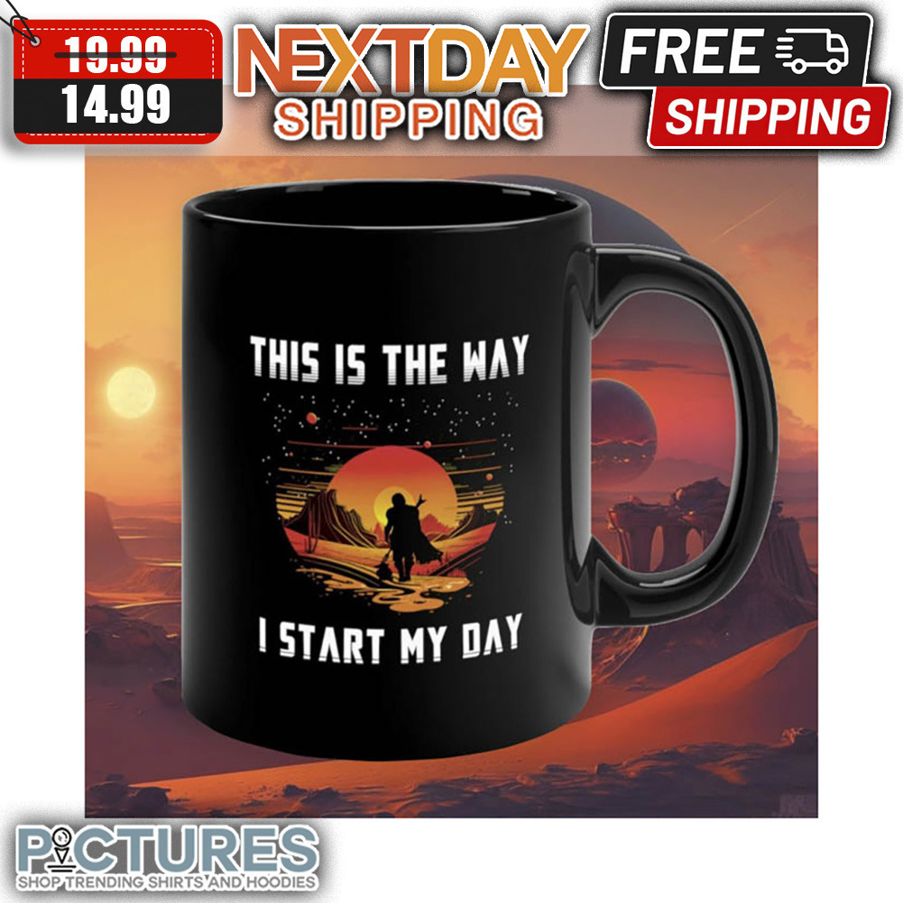 This Is The Way I Start My Day Mug