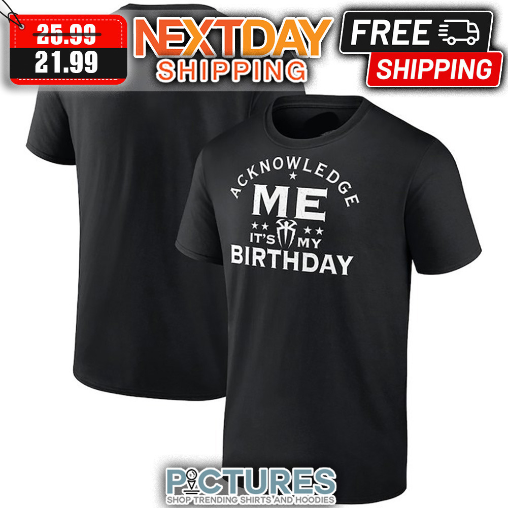 Acknow Ledge Me It's My Birthday shirt