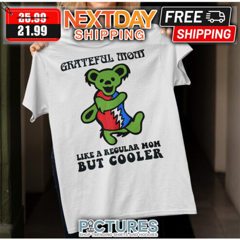 Bear Grateful Mom Like A Regular Mom But Cooler shirt