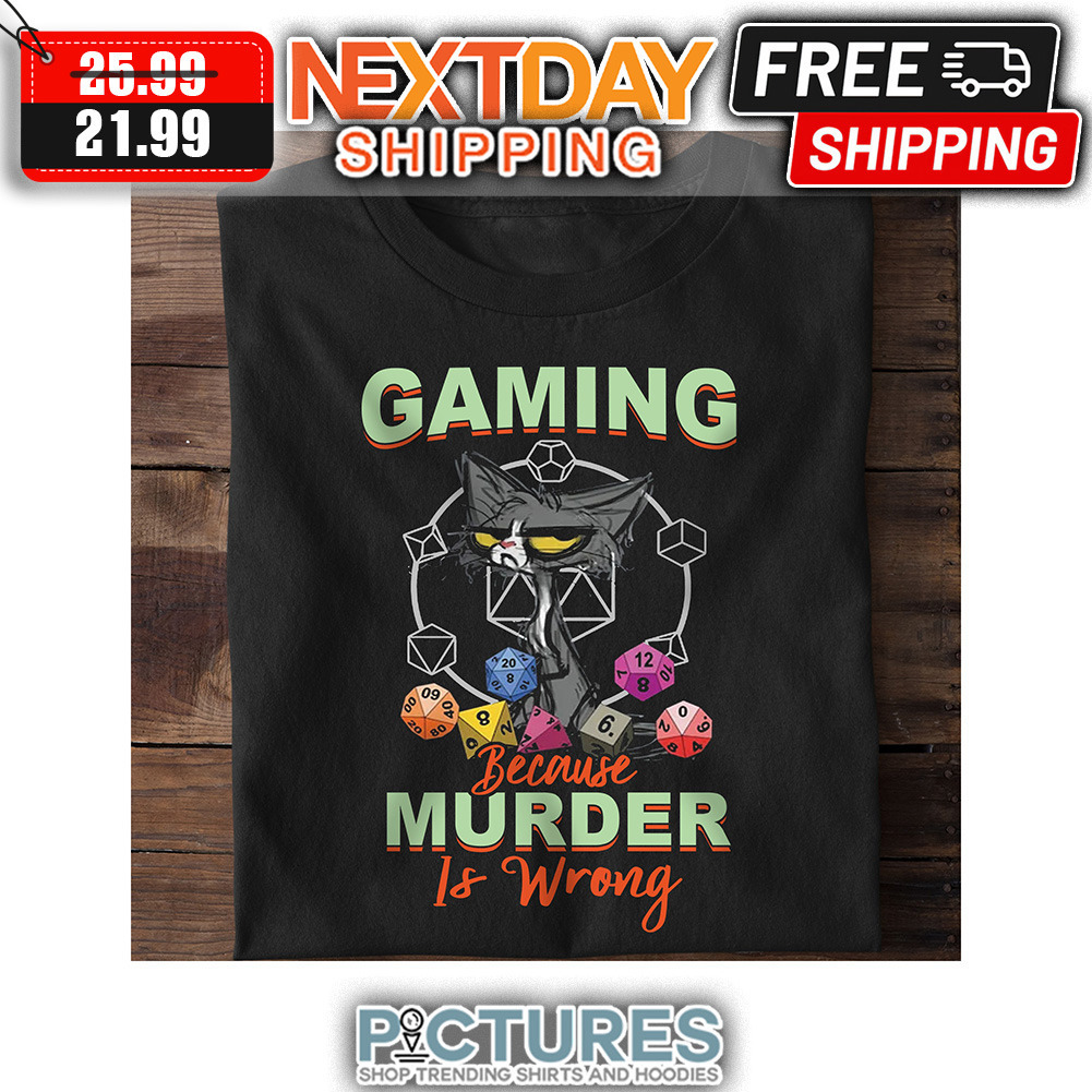 Black Cat Gaming Because Murder Is Wrong shirt