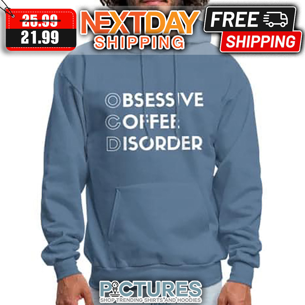 OCD Obessive Coffee Disorder shirt