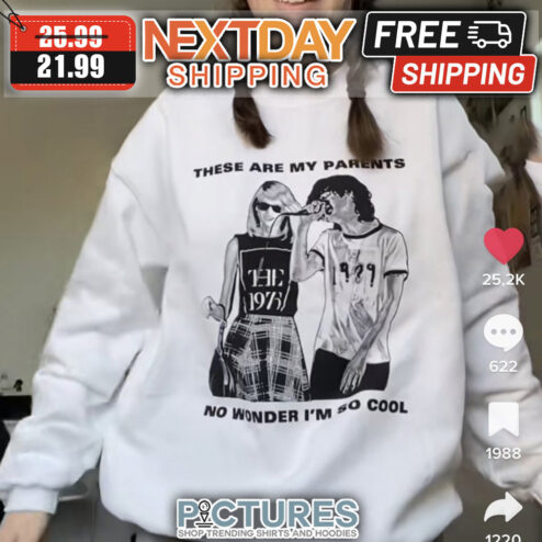 Taylors These Are My Parents No Wonder I'm So Cool shirt