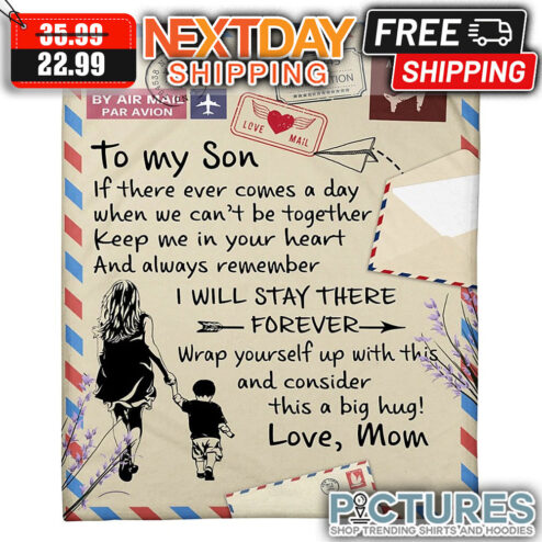 Personalized To My Son If There Ever Comes A Day Love Mom Mother's Day Blanket