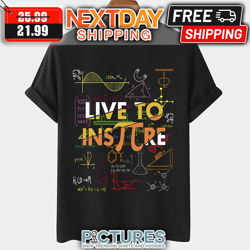 Live To Inspire Pi 3 14 Math Teacher Pi National Day shirt