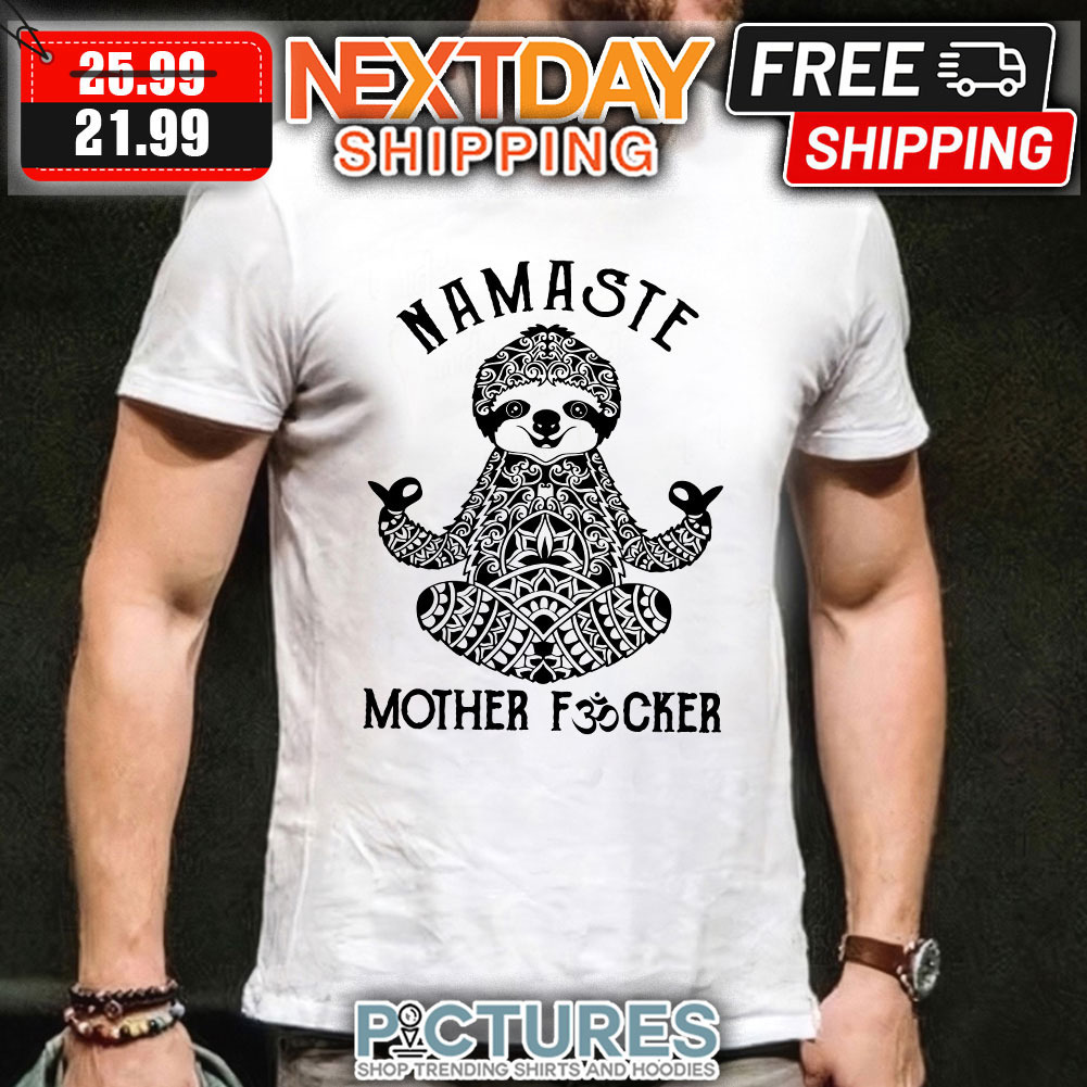 FREE shipping Sloth yoga namaste mother fucker shirt, Unisex tee