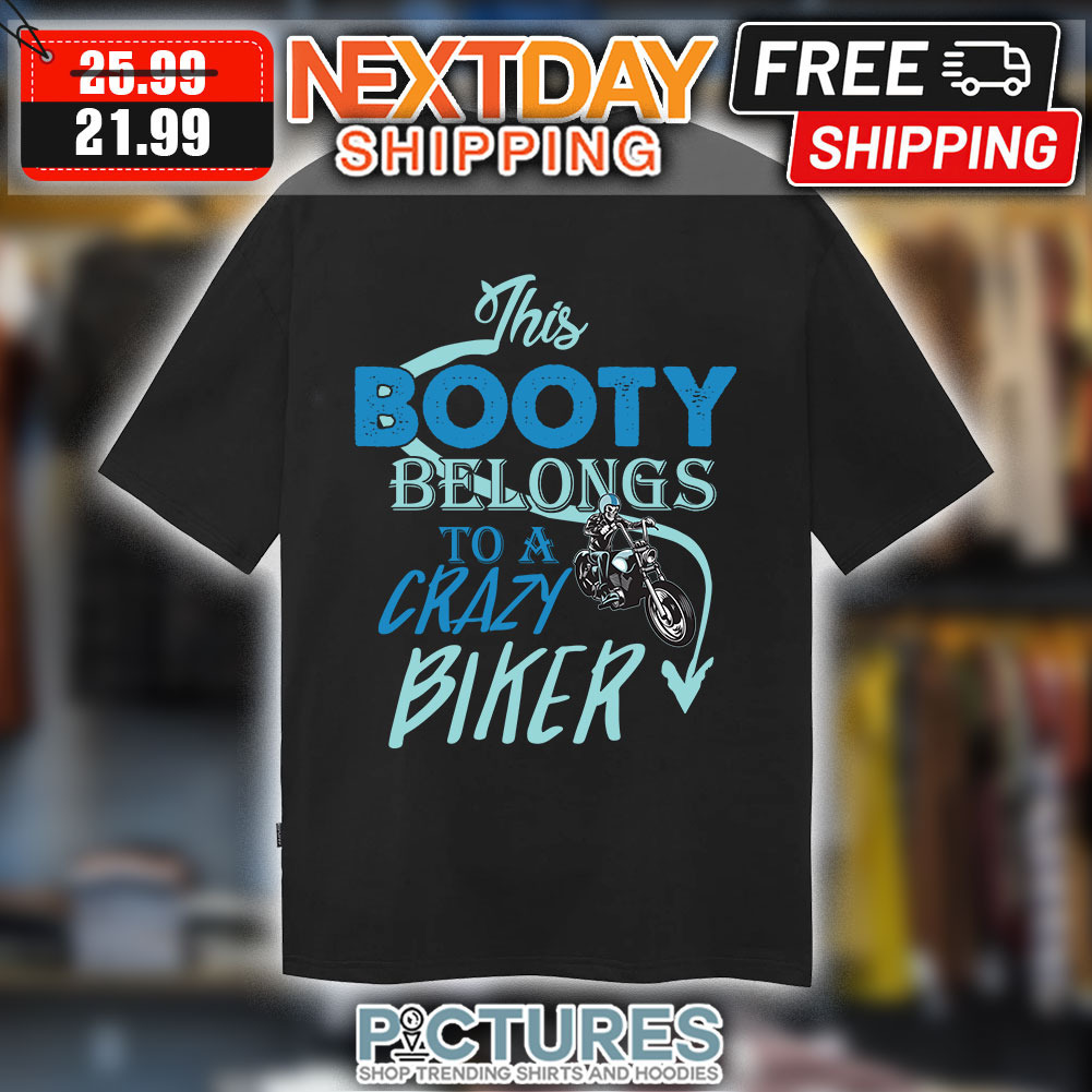 This booty belongs to a crazy biker shirt