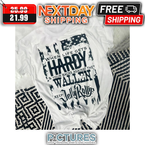 When Life Gets Hardy And Your Backs Against The Wallen Keep Jelly Rollin American Flag Vintage shirt