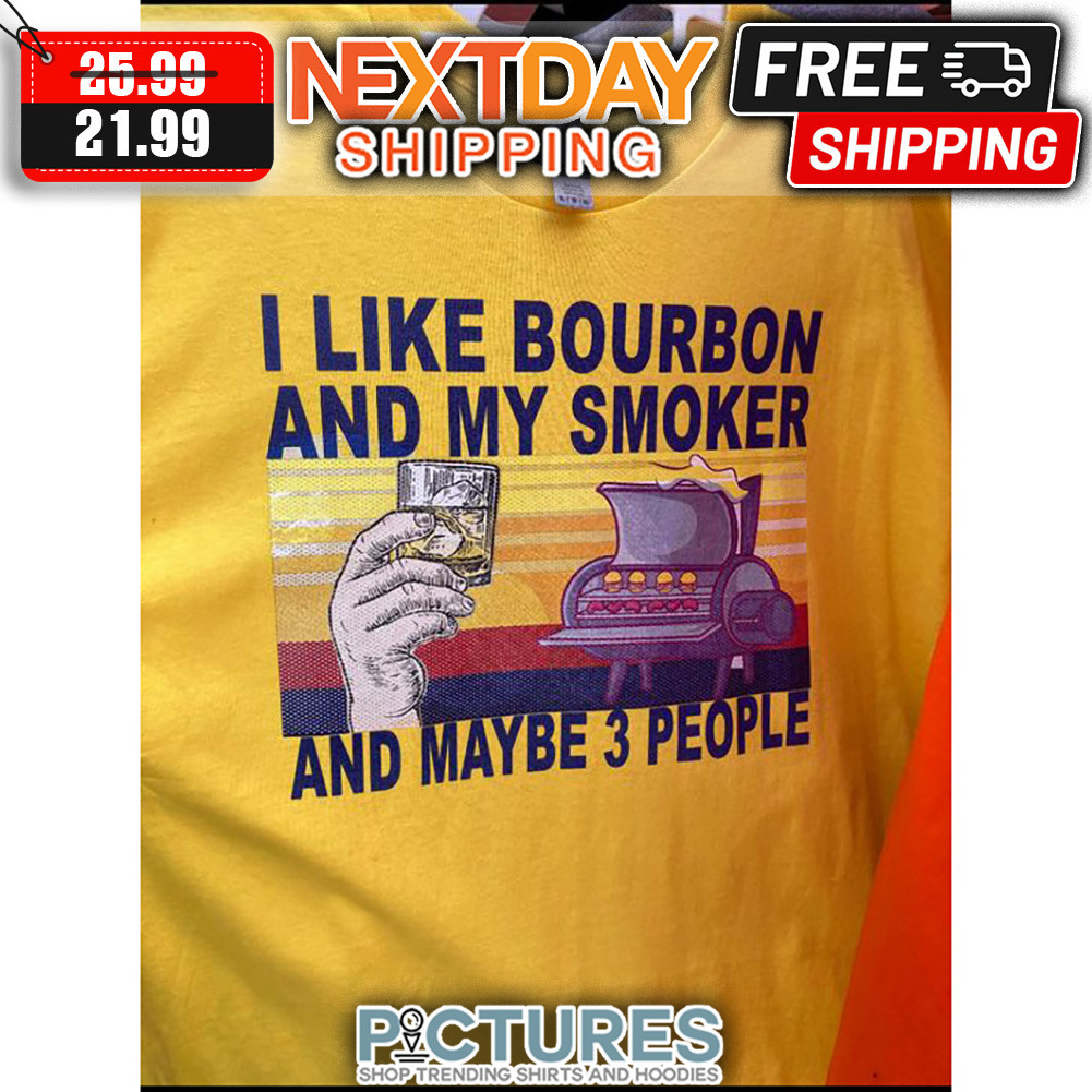 I Like Bourbon And My Smoker And Maybe 3 People Retro Vintage shirt