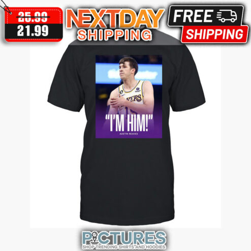 I'm Him Austin Reaves Los Angeles Lakers NBA shirt