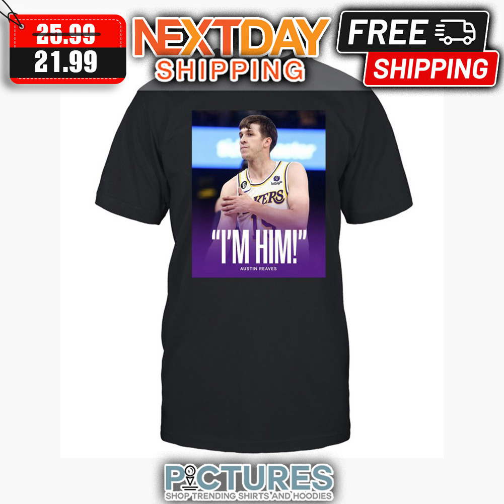 I'm Him Austin Reaves Los Angeles Lakers NBA shirt