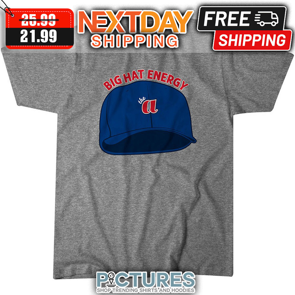 FREE shipping Atlanta Braves Big Hat Energy MLB shirt, Unisex tee