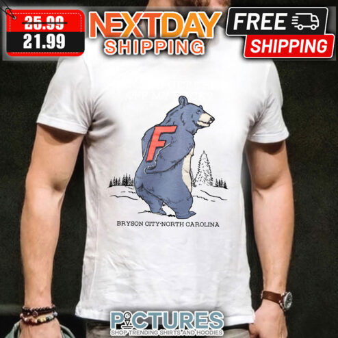 Bear can you get the F off my back bryson city north carolina shirt