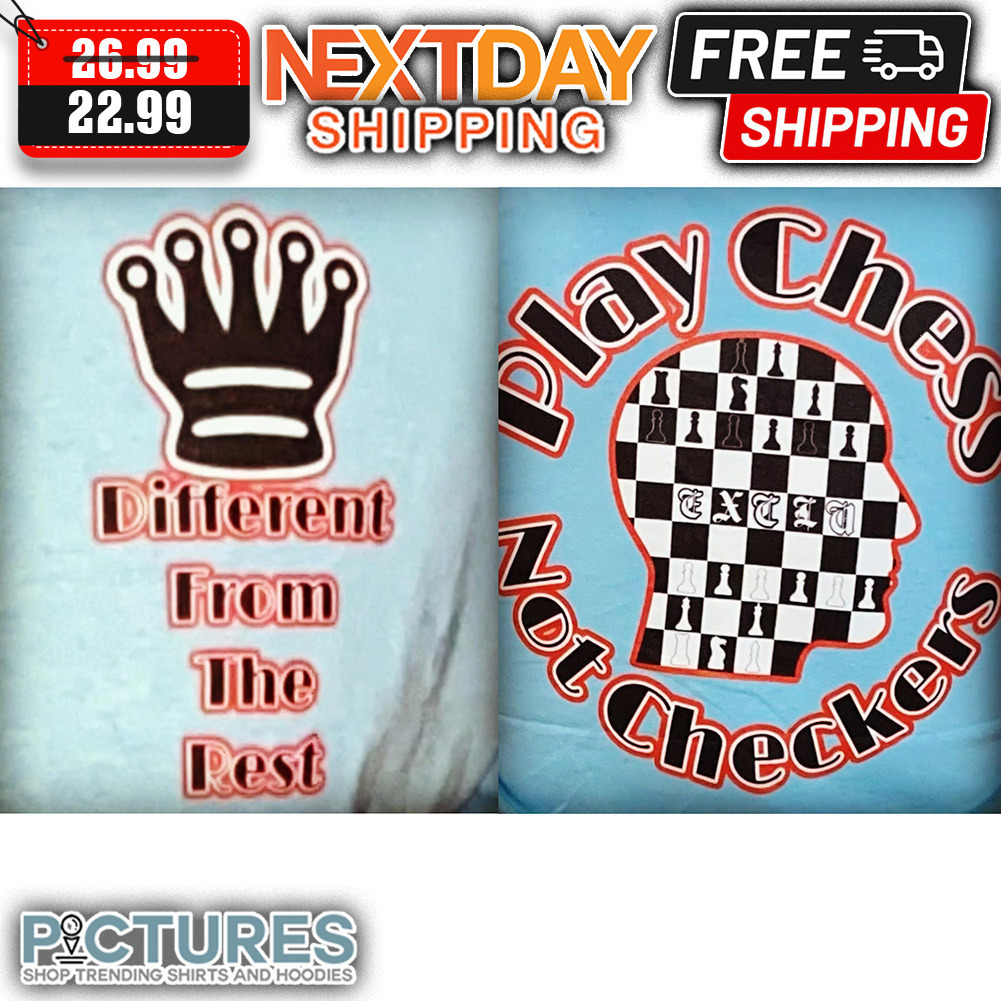 Different From The Rest Brain Play Chess Not Checkers shirt shirt