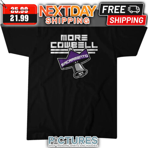 More Cowbell Sacramento Kings NBA shirt