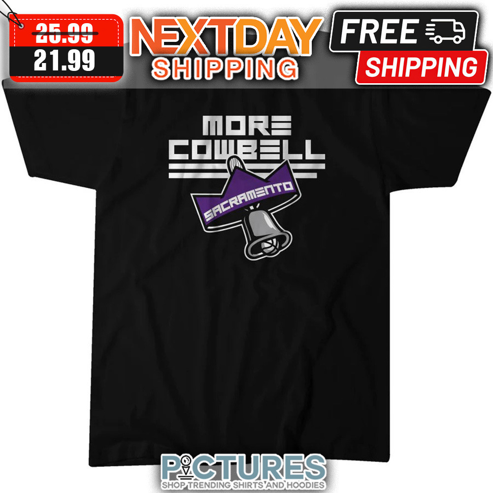 More Cowbell Sacramento Kings NBA shirt