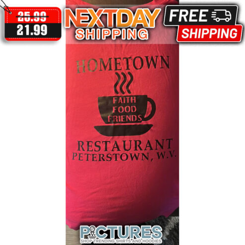 Coffee Hometown Faith Food Friends Restaurant Peterstown WV shirt