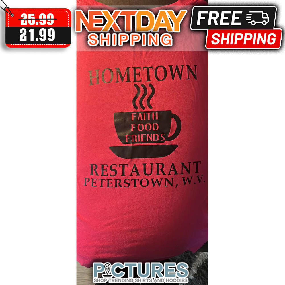 Coffee Hometown Faith Food Friends Restaurant Peterstown WV shirt