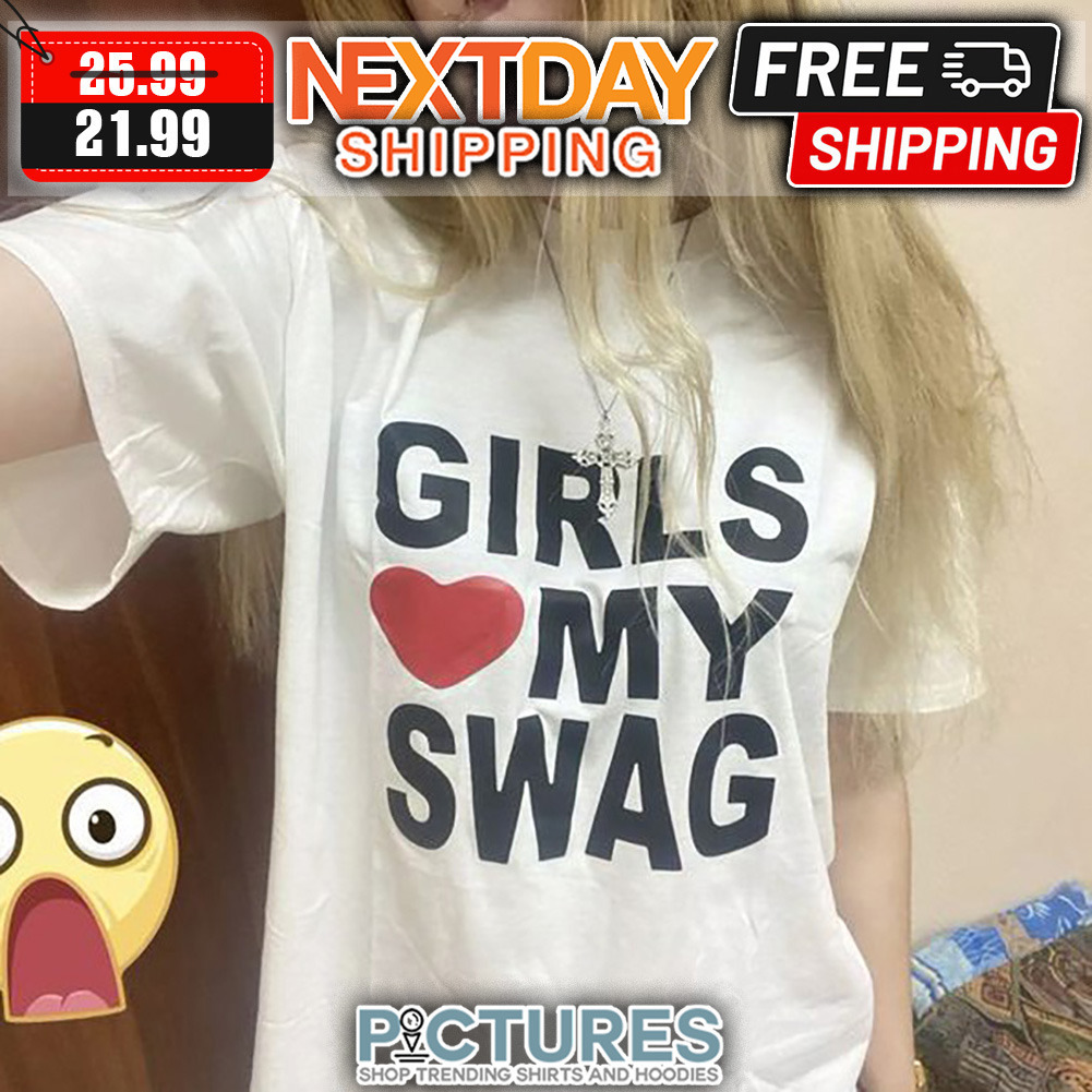  Girls Love My Swag T-Shirt : Clothing, Shoes & Jewelry