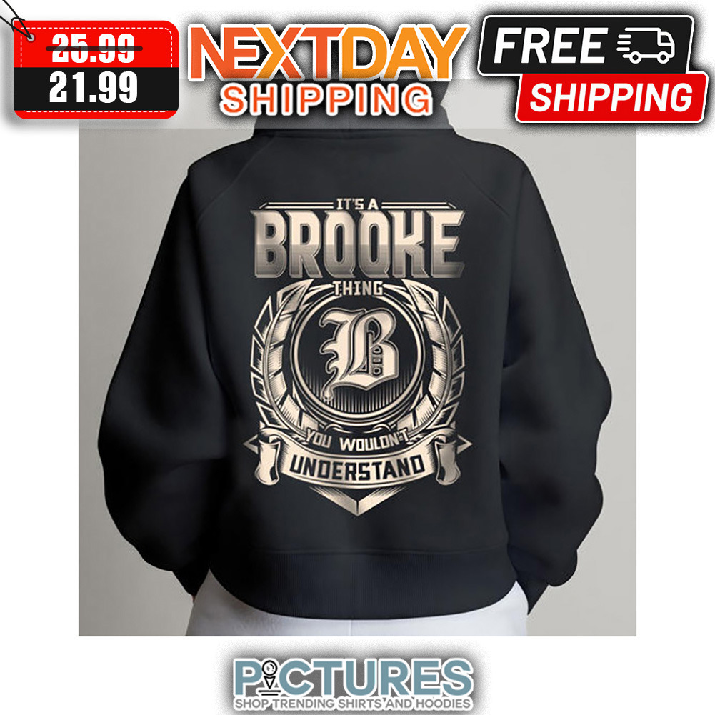 It's A Brooke Thing You Wouldn't Understand shirt