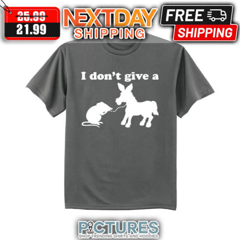 Mouse Take The Donkey I Don't Give A shirt