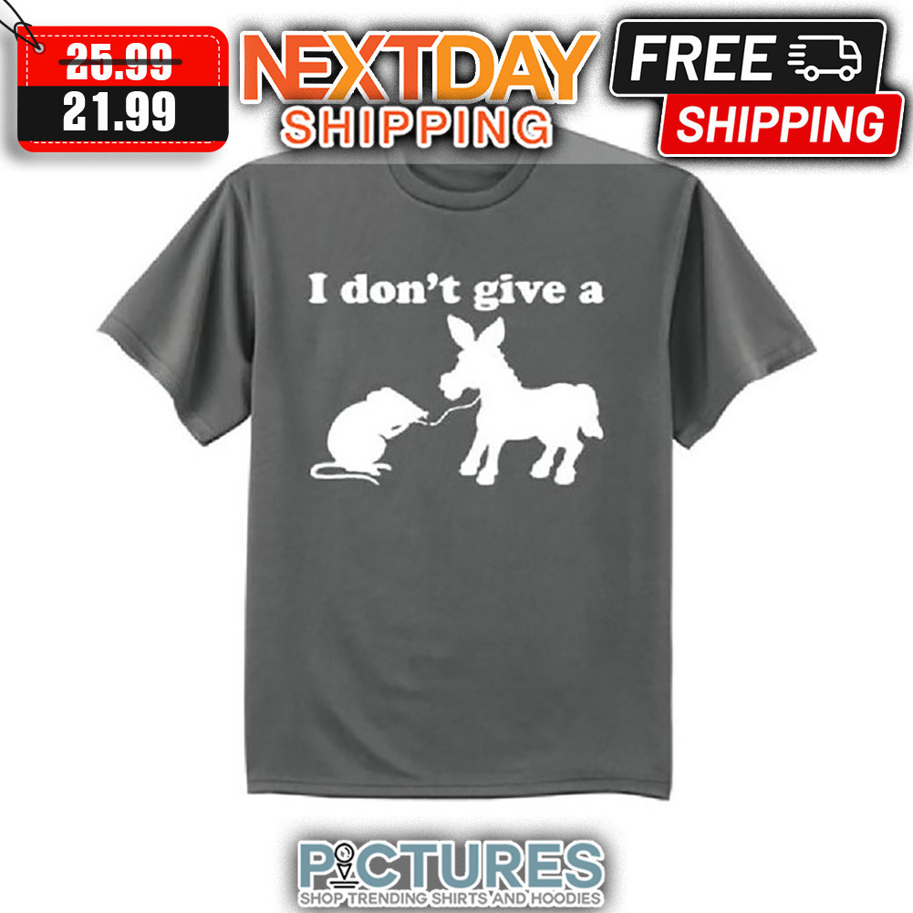 Mouse Take The Donkey I Don't Give A shirt