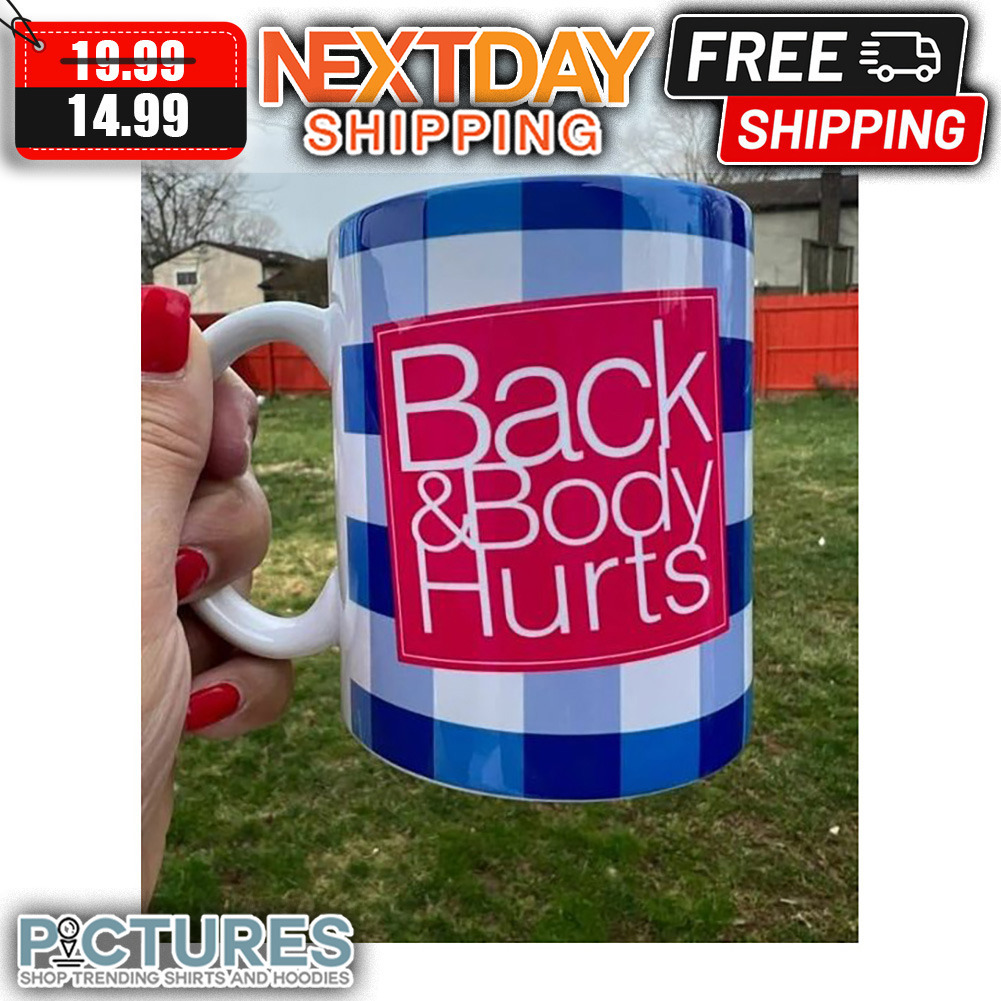 Back And Body Hurts Mug