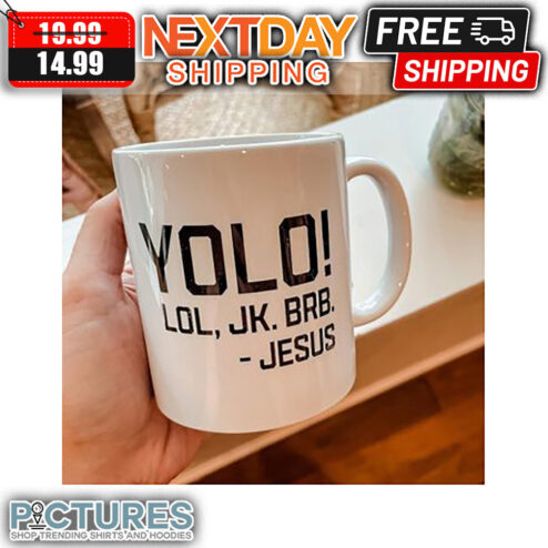 Yolo Lol JK. Brb Jesus Mug