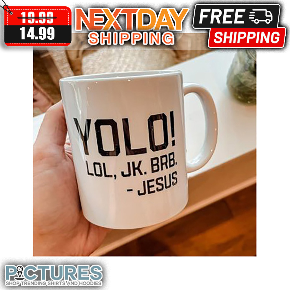 Yolo Lol JK. Brb Jesus Mug