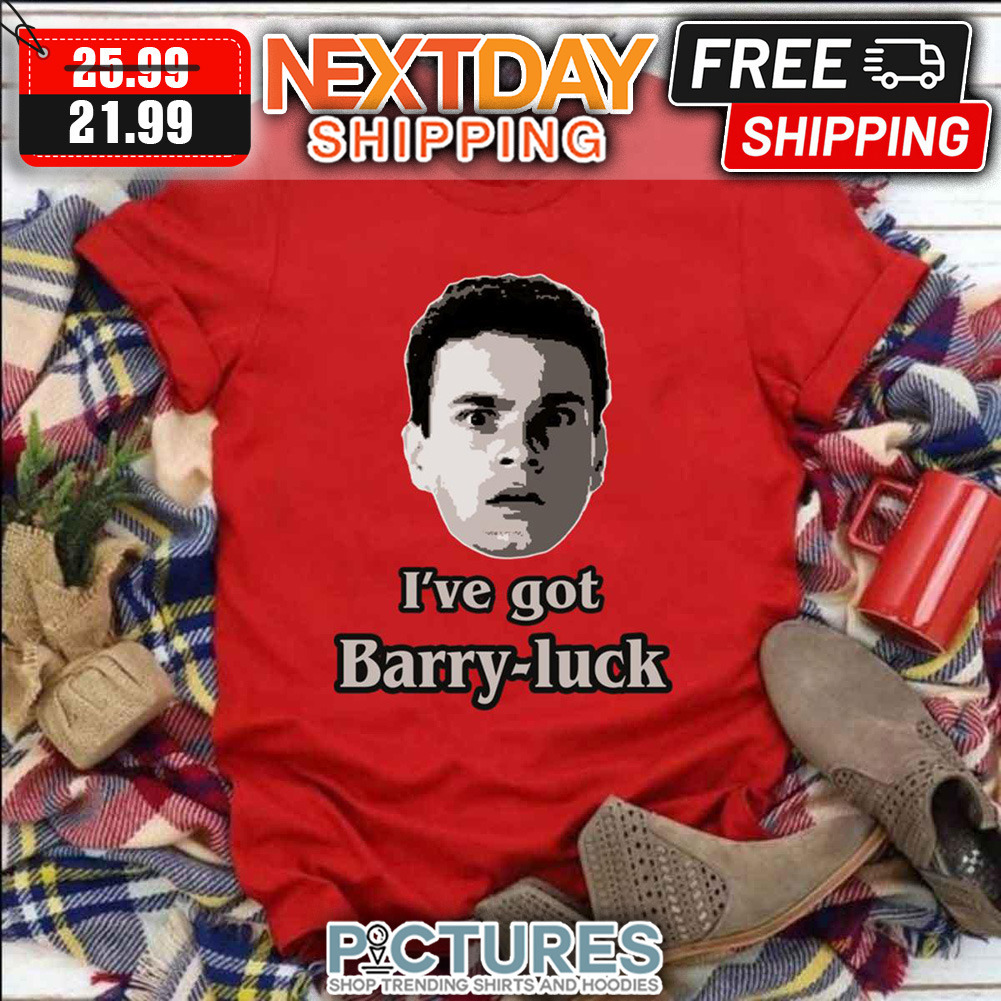 I’ve Got Barry Luck Barry Tv Series shirt