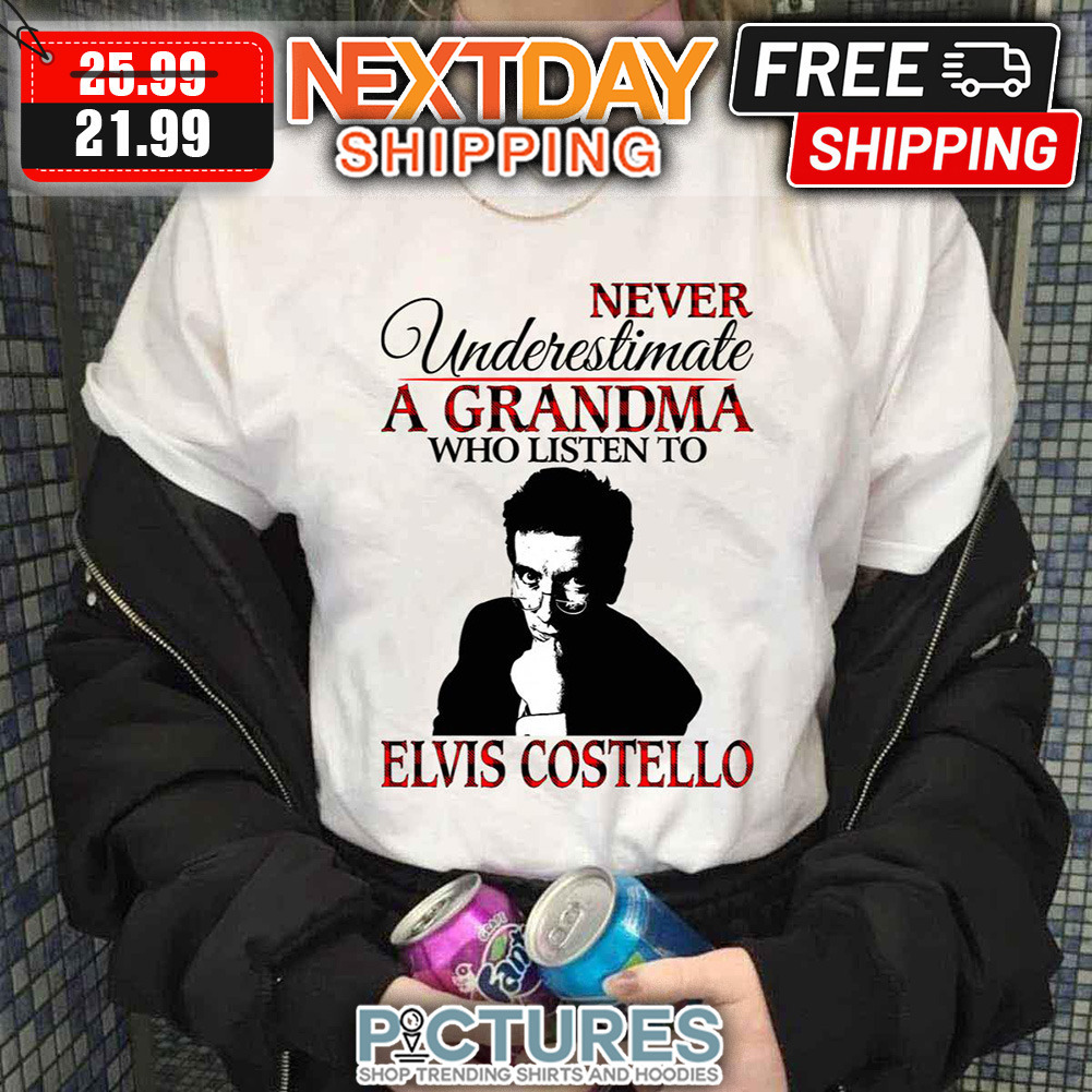 Never Underestimate A Grandma Who Listens To Elvis Costello shirt