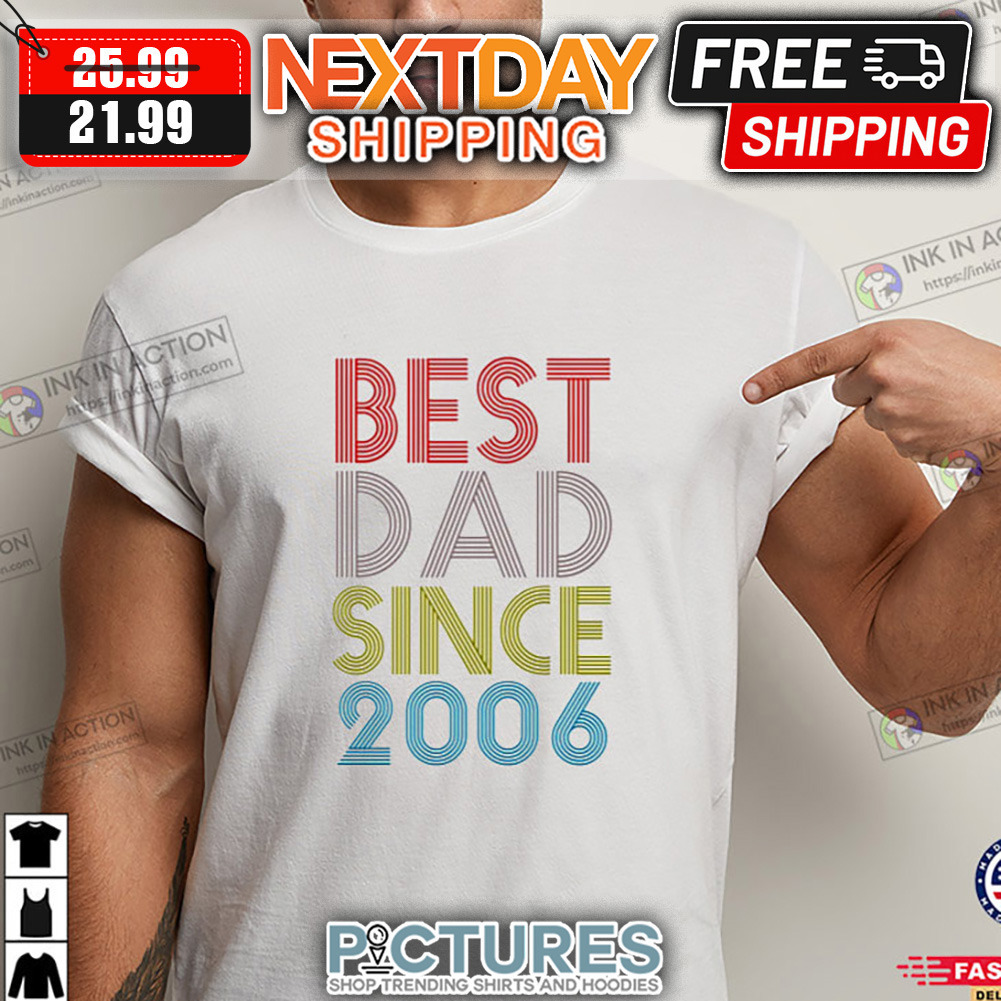 Best Dad Since 2006 Retro Vintage Father's Day shirt Best Dad Since 2006 Retro Vintage Father's Day shirt