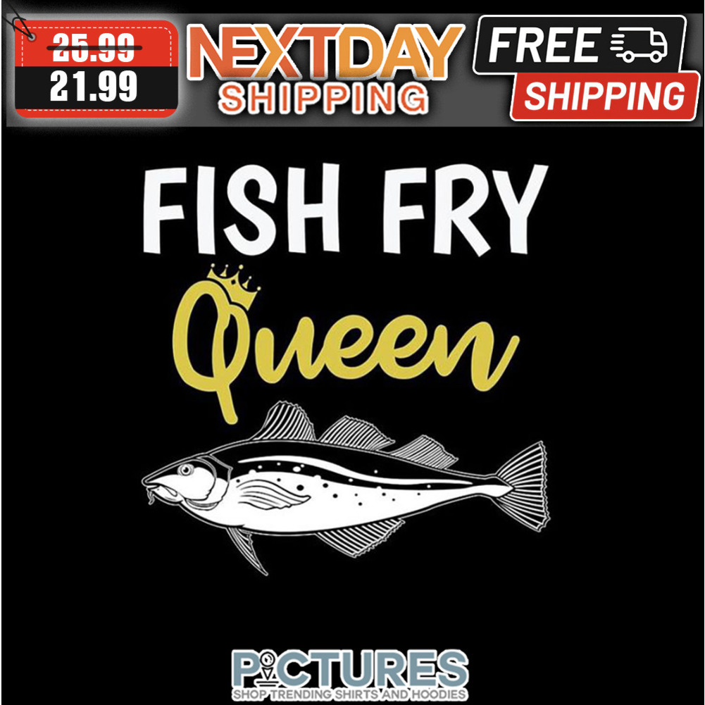 Fish Fry Queen shirt