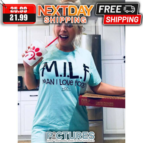 Milf Man I Love Food shirt