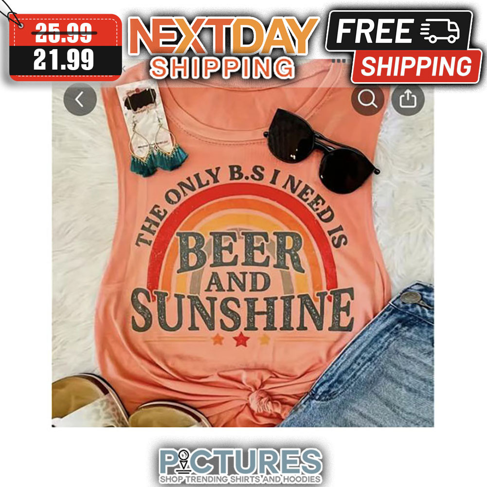 Rainbow The Only B.S I Need Is Beer And Sunshine Vintage shirt