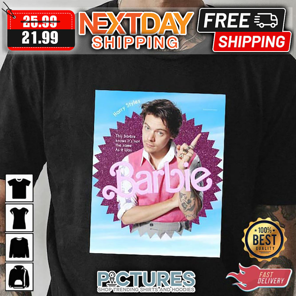 This Barbie Knows It’s Not The Same As It Was Harry’s shirt