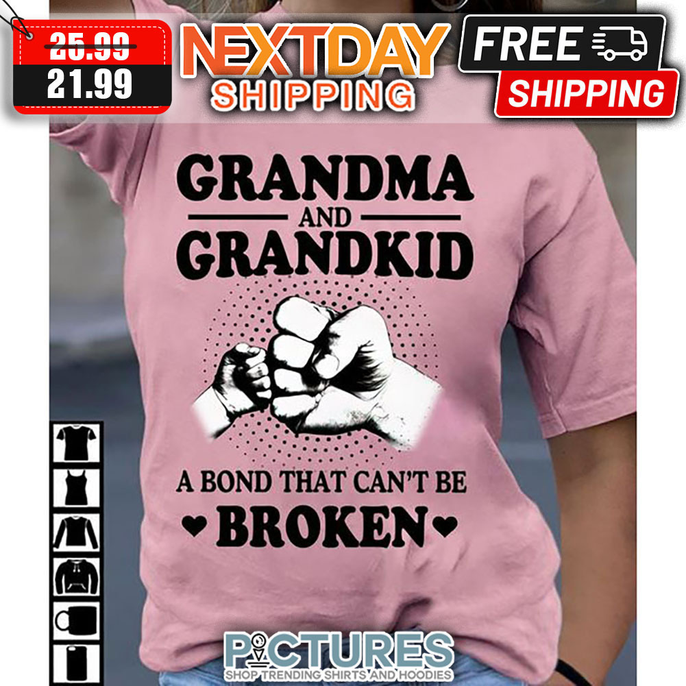 Grandma And Grandkid A Bond That Can't Be Broken shirt
