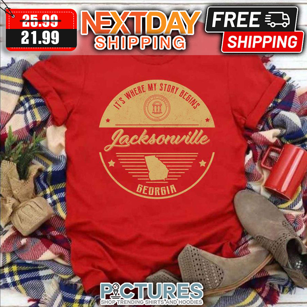Jacksonville Ga It’s Where My Story Begins shirt