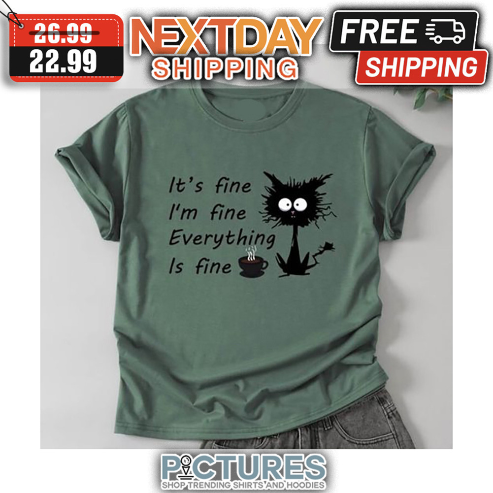 Crazy Cat Coffee It's Fine I'm Fine Everything Is Fine shirt