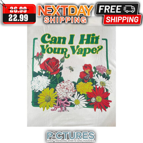 Floral Can I Hit Your Vape shirt