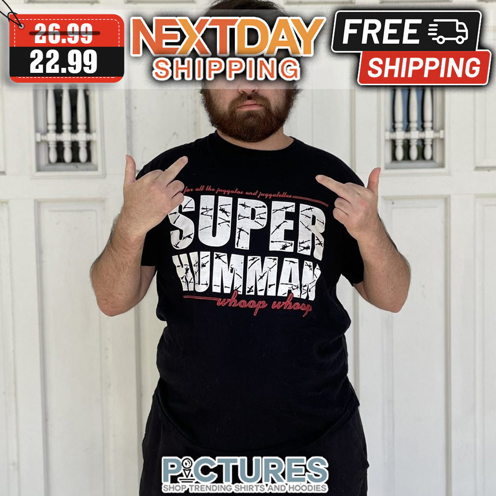 For All The Juggalas And Juggalellee Super Humman Whoop Whoop Vintage shirt